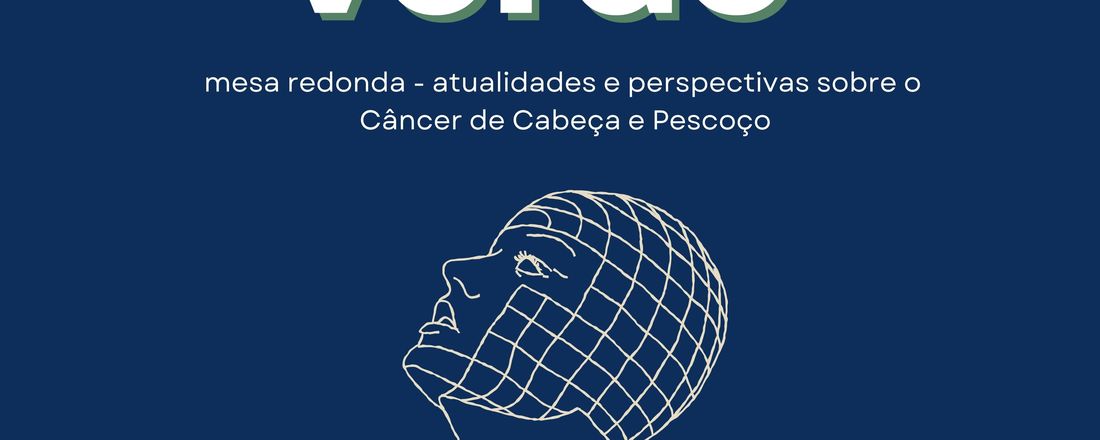 Julho Verde: mesa redonda - atualidades e perspectivas sobre o Câncer de Cabeça e Pescoço