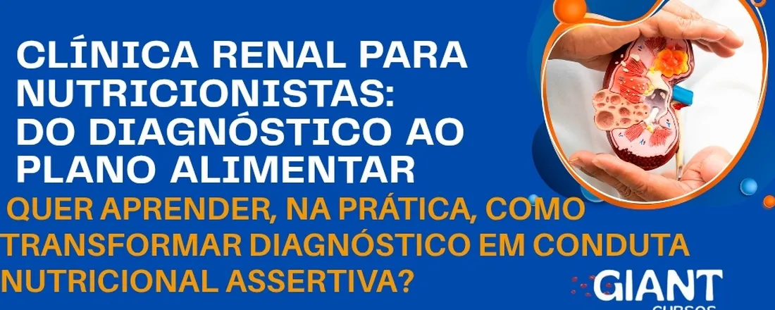 CLÍNICA RENAL PARA NUTRICIONISTAS: DO DIAGNÓSTICO AO PLANO ALIMENTAR