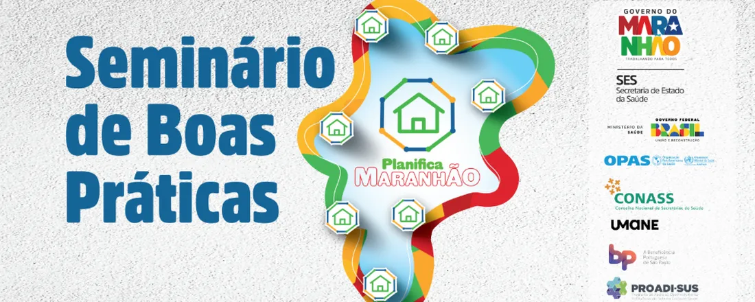 I Seminário de Boas Práticas do Planifica Maranhão - Macrorregião Norte I