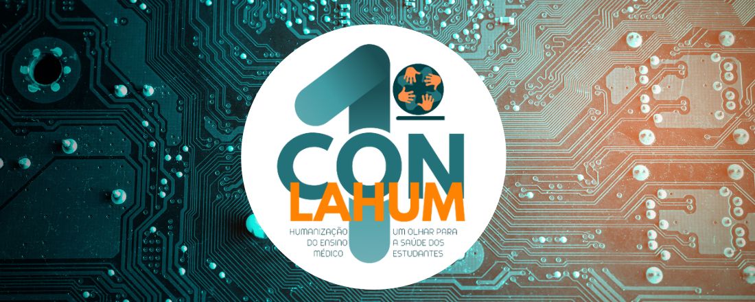 1º Congresso LaHUM: Humanização do Ensino Médico - Um olhar para a saúde dos estudantes.