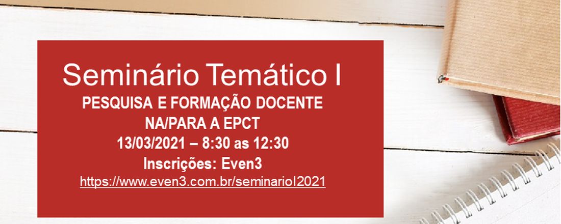 Seminário Temático I - Pesquisa e Formação Docente na/para a EPCT