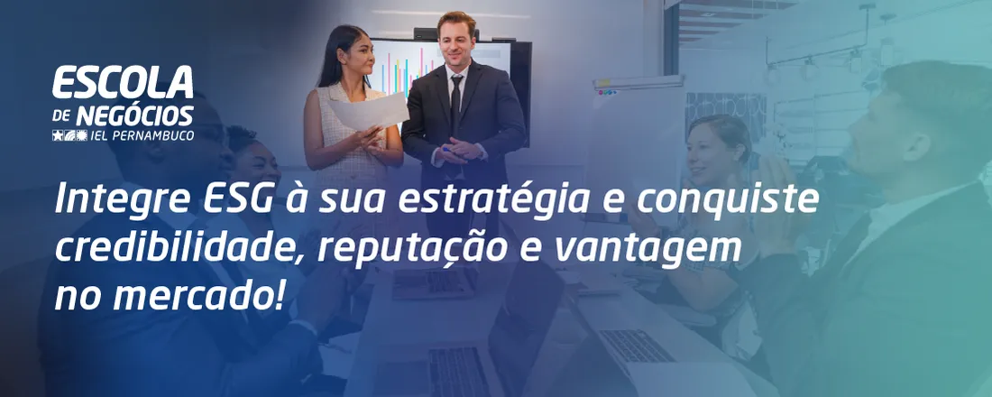 ESG CORPORATIVO: GERANDO COMPETITIVIDADE PARA O SEU NEGÓCIO