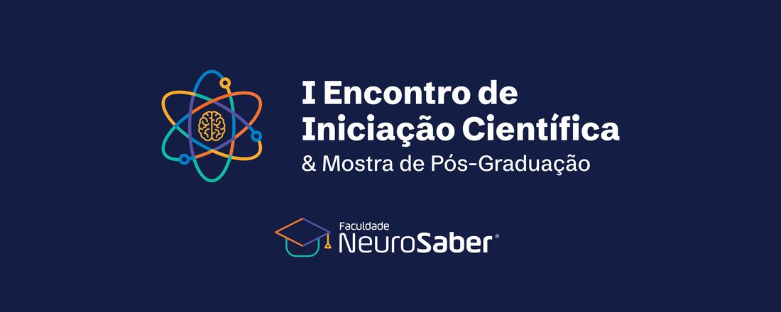 I ENCONTRO DE INICIAÇÃO CIENTÍFICA E MOSTRA DE PÓS-GRADUAÇÃO DA FACULDADE NEUROSABER