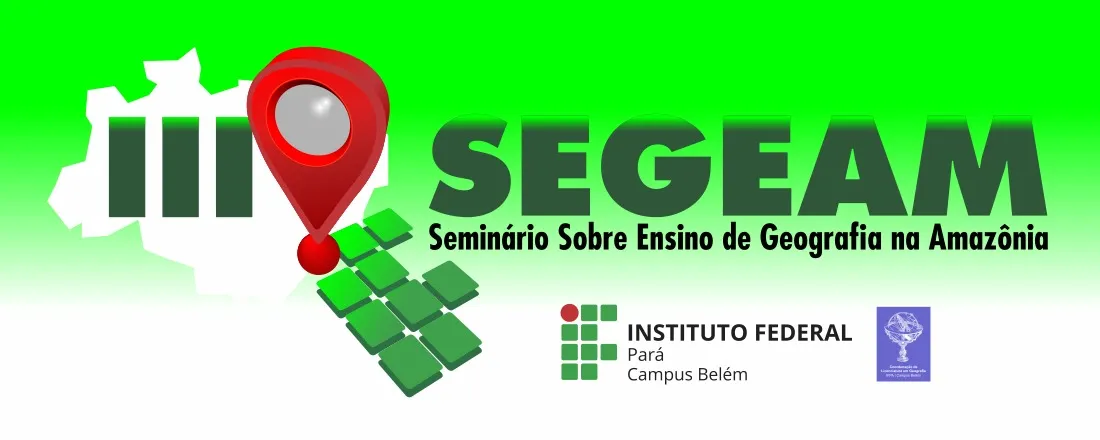 III Seminário Sobre Ensino de Geografia na Amazônia - SEGEAM