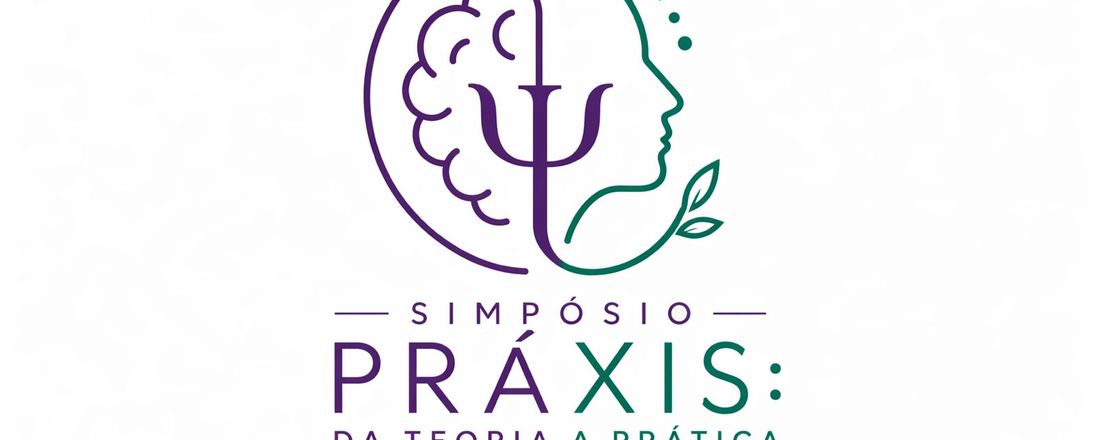 SIMPÓSIO PRÁXIS: DA TEORIA A PRÁTICA PSICOLÓGICA