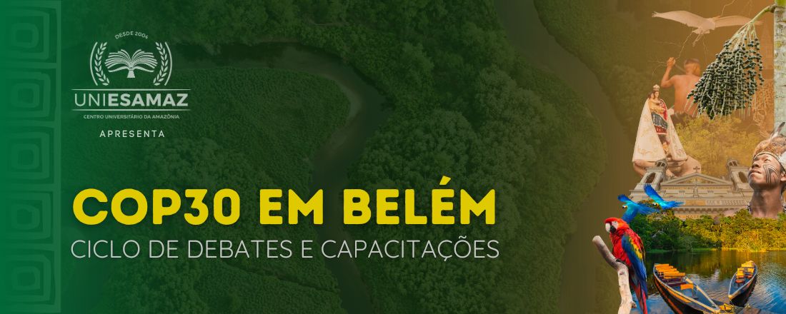 COP30 EM BELÉM: Ciclo de debates e capacitações