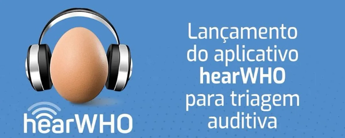 Lançamento do HearWHO para Triagem Auditiva em Português