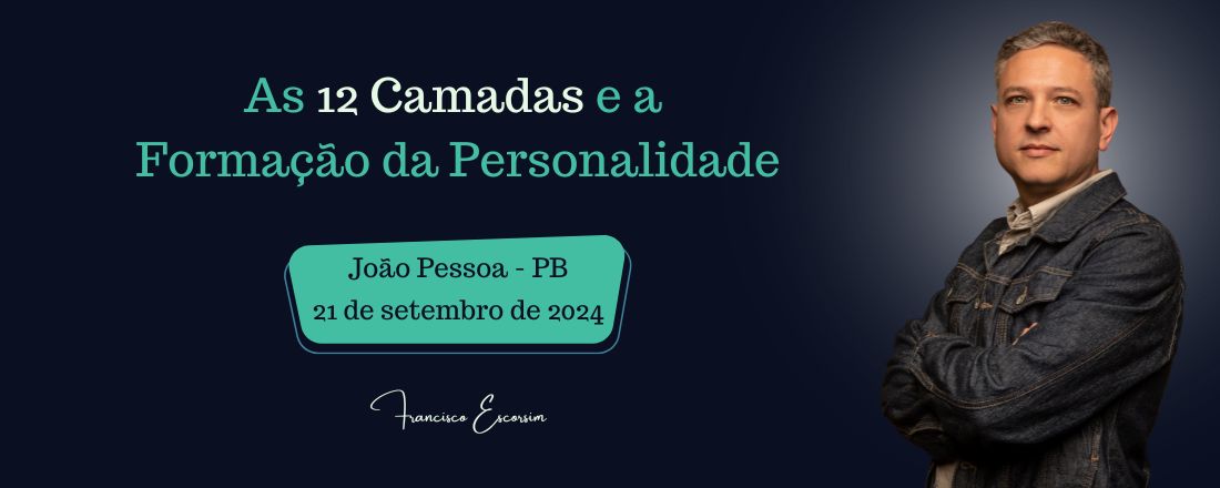 As 12 Camadas e a Formação da Personalidade - João Pessoa