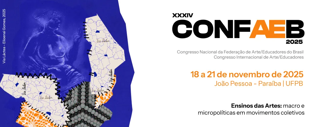 XXXIV CONGRESSO NACIONAL DA FEDERAÇÃO DE ARTE/EDUCADORES DO BRASIL (CONFAEB) e XII CONGRESSO INTERNACIONAL DE ARTE/EDUCADORES (CONIAE)