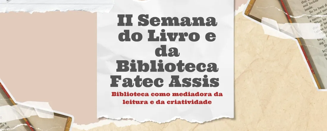 II Semana do Livro e da Biblioteca Fatec Assis: Biblioteca como mediadora da leitura e da criatividade