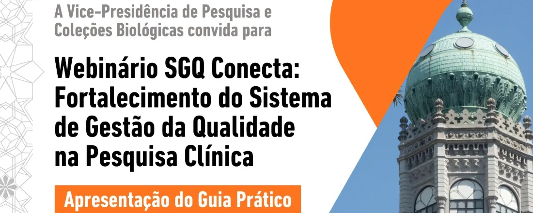 Webinar SGQ Conecta: Fortalecimento do Sistema de Gestão da Qualidade na Pesquisa Clínica - Apresentação do Guia Prático