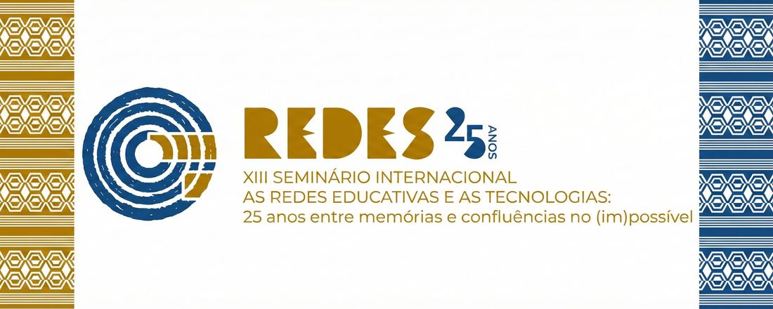 XIII Seminário Internacional As Redes Educativas e as Tecnologias: 25 anos entre memórias e confluências no (im)possível