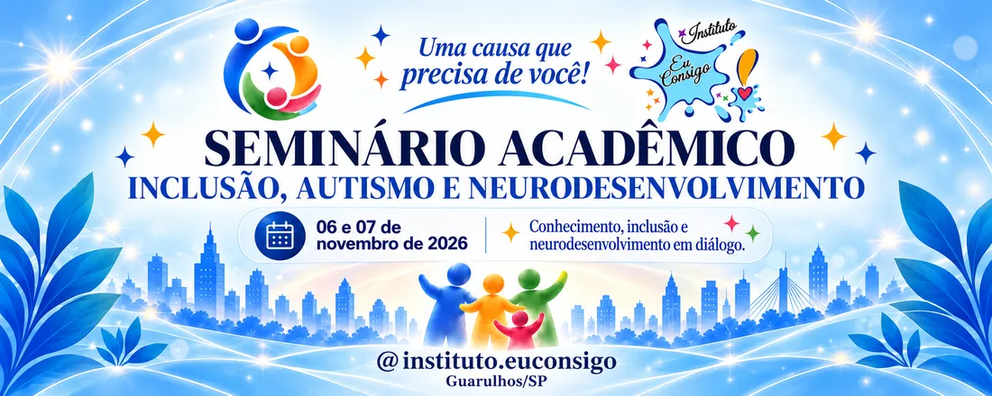 Seminario Academico EuConsigo! : Inclusão, Autismo e Neurodesenvolvimento