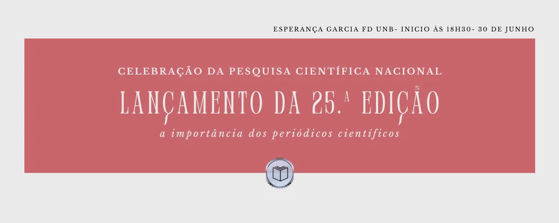 CELEBRAÇÃO DA PESQUISA CIENTÍFICA NACIONAL: A IMPORTÂNCIA DOS PERIÓDICOS CIENTÍFICOS - LANÇAMENTO DA 25ª EDIÇÃO DA RED|UnB