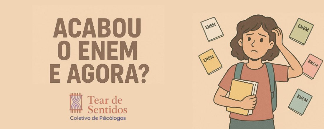 Acabou o ENEM, e agora?