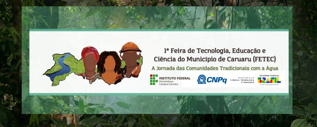 1ª Feira de Tecnologia, Educação e Ciência do Município de Caruaru (FETEC): A Jornada das Comunidades Tradicionais com a Água