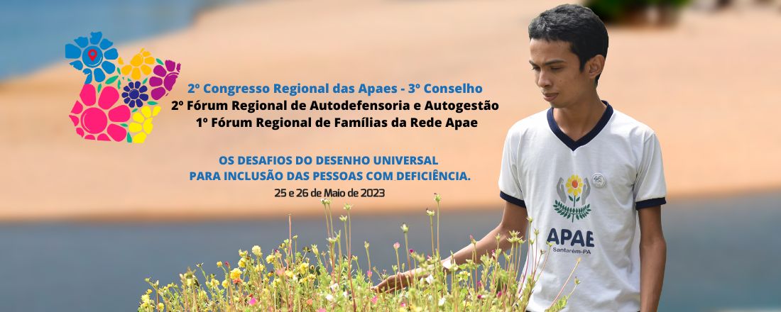 2º Congresso Regional, 2º Fórum de Autodefensores e Fórum de Famílias da Rede APAE