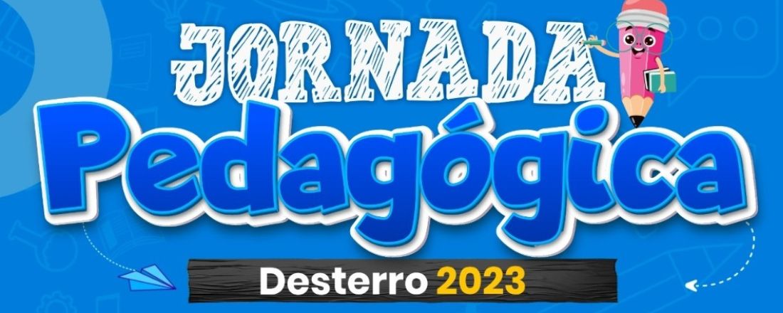 JORNADA PEDAGÓGICA- DESTERRO 2023