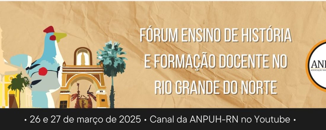 FÓRUM ENSINO DE HISTÓRIA E FORMAÇÃO DOCENTE NO RIO GRANDE DO NORTE