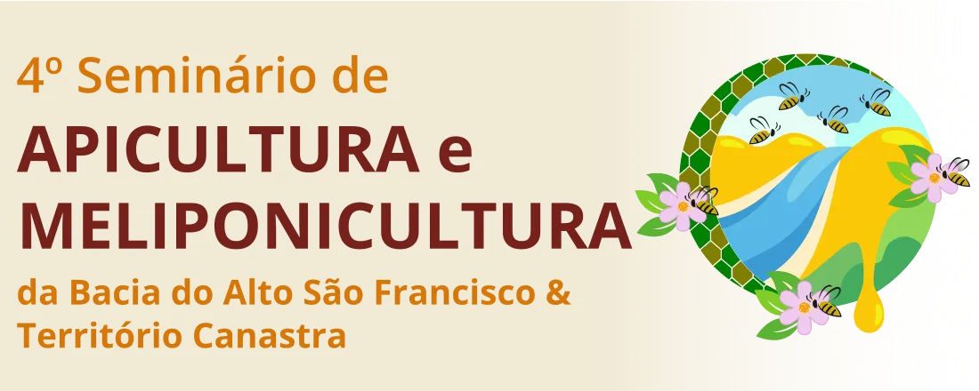 4º Seminário de Apicultura e Meliponicultura da Bacia do Alto São Francisco & Território Canastra