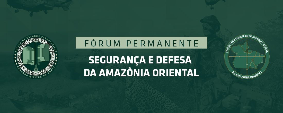 Fórum Permanente de Segurança e Defesa da Amazônia Oriental