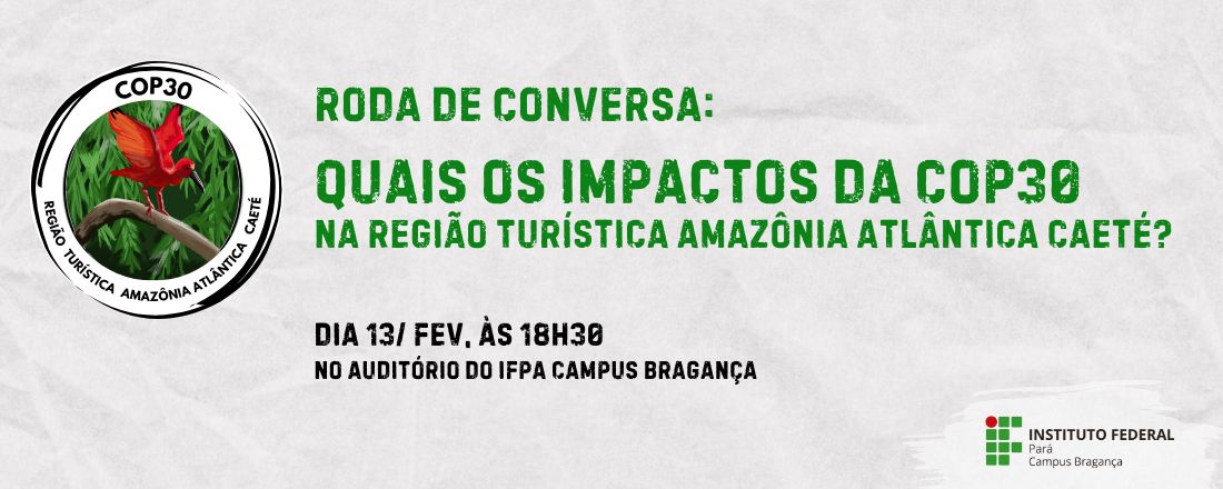Roda de conversa:  Quais os impactos da COP30 na região turística Amazônia Atlântica Caeté?