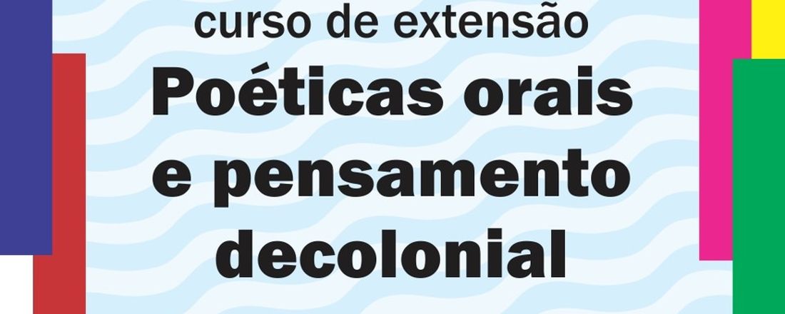 Curso de Extensão Poéticas Orais e Pensamento Decolonial - Edição Especial