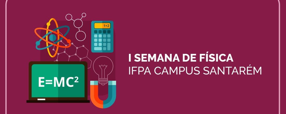I SEMANA DE FÍSICA DO IFPA SANTARÉM