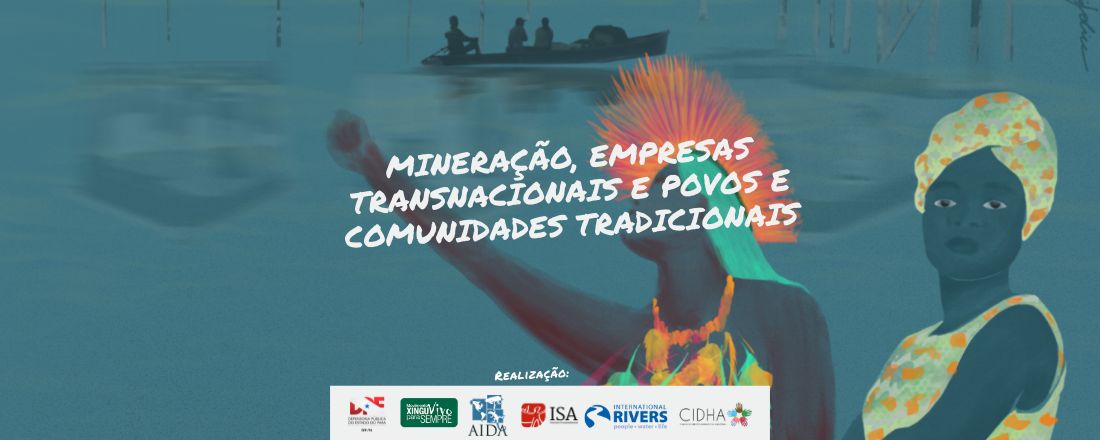 SEMINÁRIO INTERNACIONAL: “Mineração, Empresas transnacionais e Povos e Comunidades Tradicionais” -  INTERNATIONAL WEBINAR: "Mining, Transnational Corporations and Traditional Peoples and Communities"