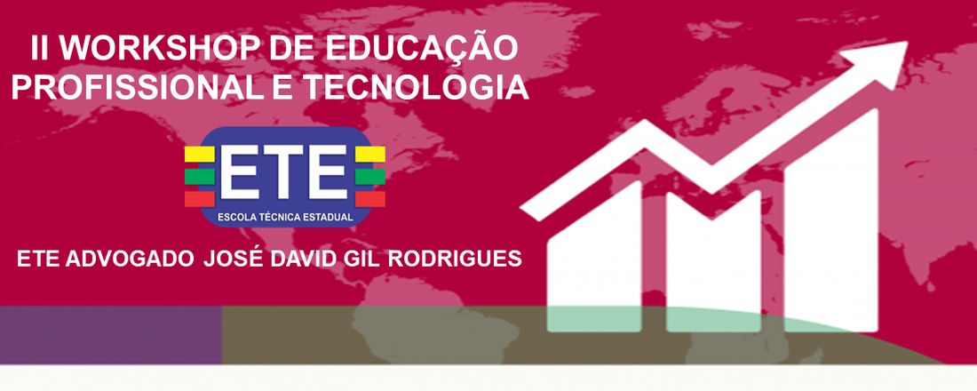 II Workshop de Educação Profissional e Tecnologia da ETE Advogado José David Gil Rodrigues