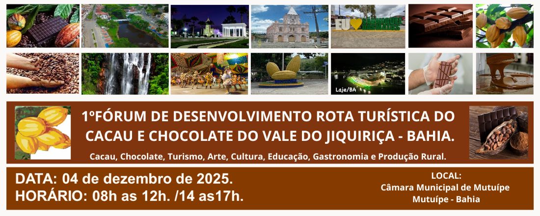 1º FÓRUM DE DESENVOLVIMENTO ROTA TURÍSTICA DO CACAU E CHOCOLATE DO VALE DO JIQUIRIÇA - BAHIA.