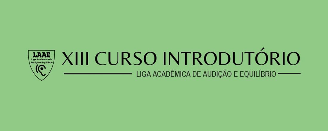 XIII CURSO INTRODUTÓRIO - Liga Acadêmica de Audição e Equilíbrio