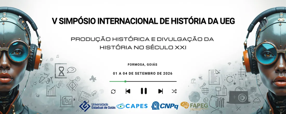 V Simpósio Internacional de História da UEG: Produção histórica e divulgação da História no século XXI