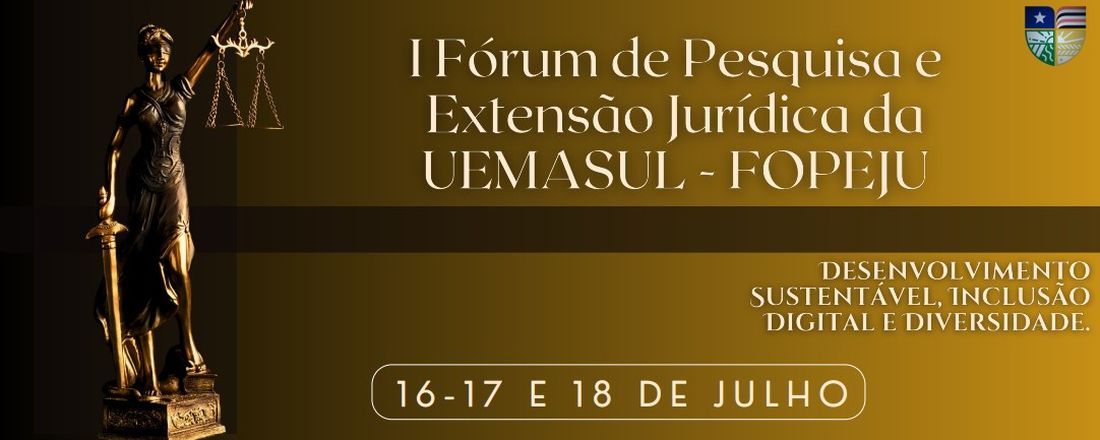 I Fórum de Pesquisa e Extensão Jurídica da UEMASUL - FOPEJU