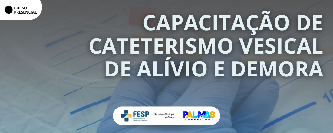 Capacitação de cateterismo vesical de alívio e demora