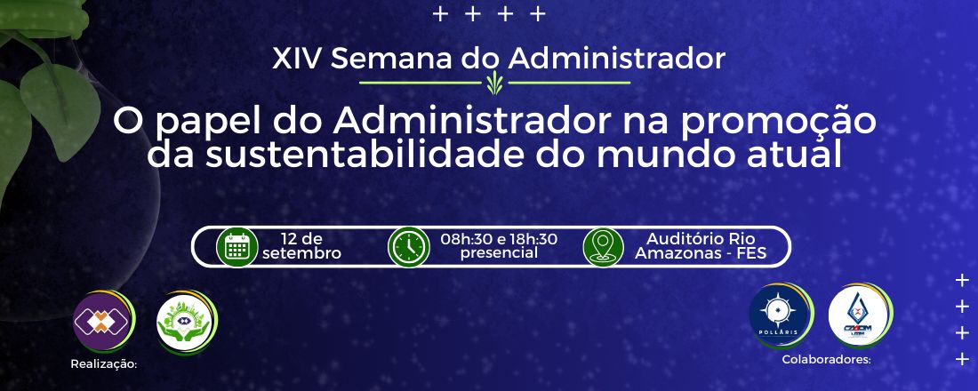 XIV Semana do Administrador - O Papel Do Administrador Na Promoção Da Sustentabilidade Do Mundo Atual