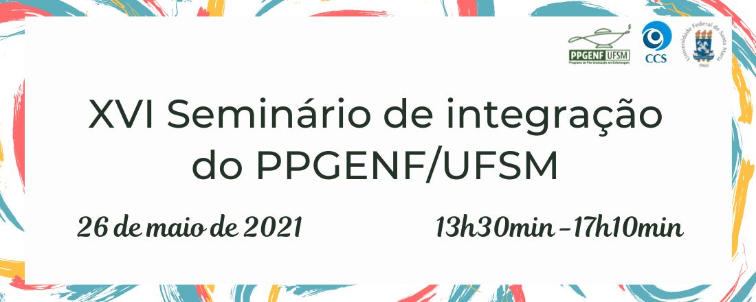 XVI Seminário de Integração do Programa de Pós-Graduação em Enfermagem/UFSM