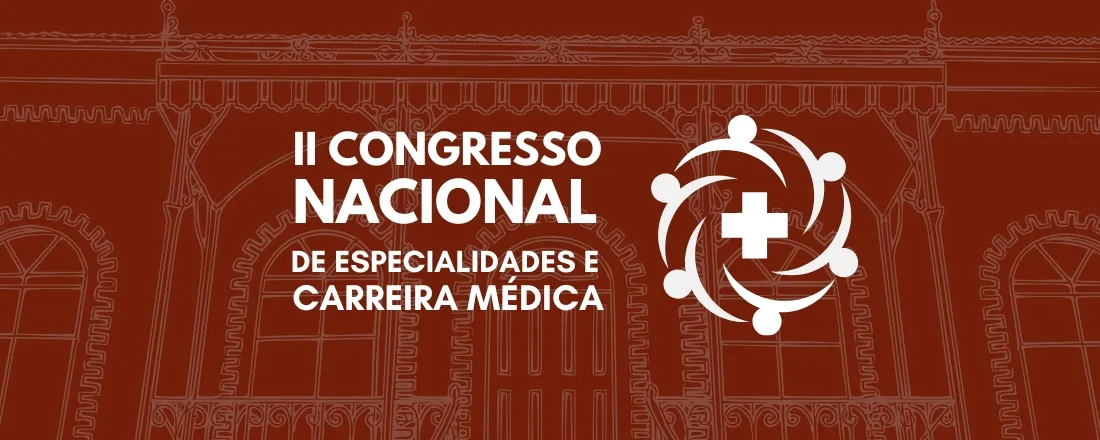 II CONGRESSO NACIONAL DE ESPECIALIDADES E CARREIRA MÉDICA