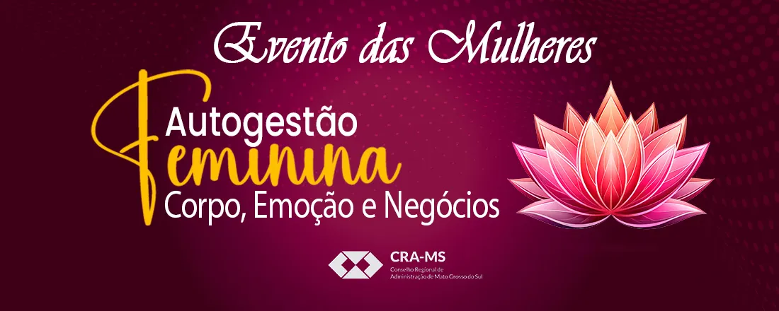 Autogestão Feminina – Corpo, Emoção e Negócios