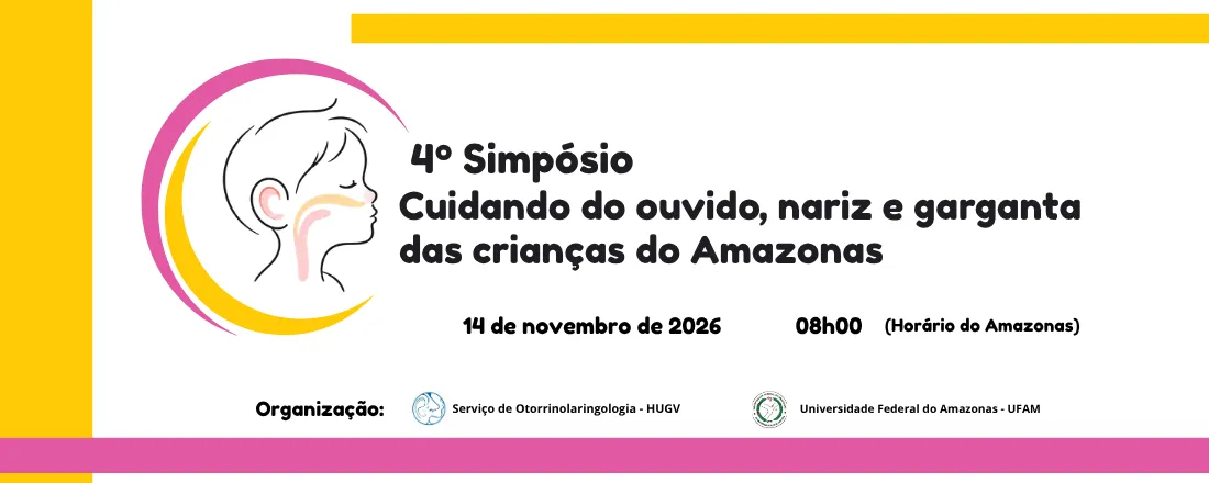 4º Simpósio: Cuidando do ouvido, nariz e garganta das crianças do Amazonas