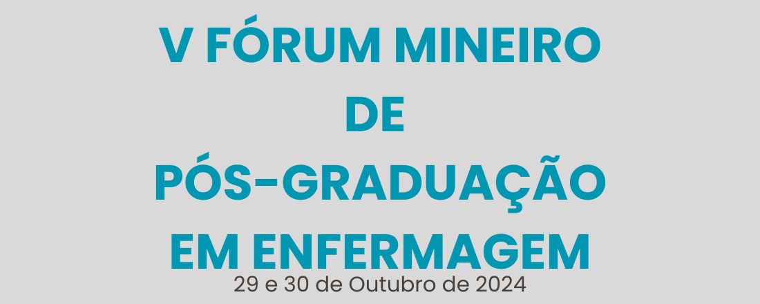 V FÓRUM MINEIRO DE PÓS-GRADUAÇÃO EM ENFERMAGEM