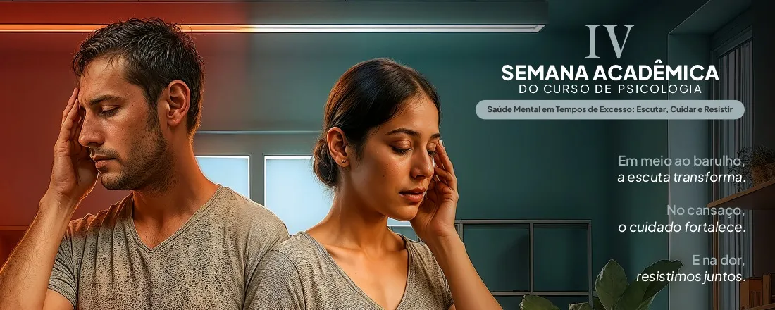 IV Semana de Psicologia: Saúde mental em tempos de excesso: escutar, cuidar e resistir.