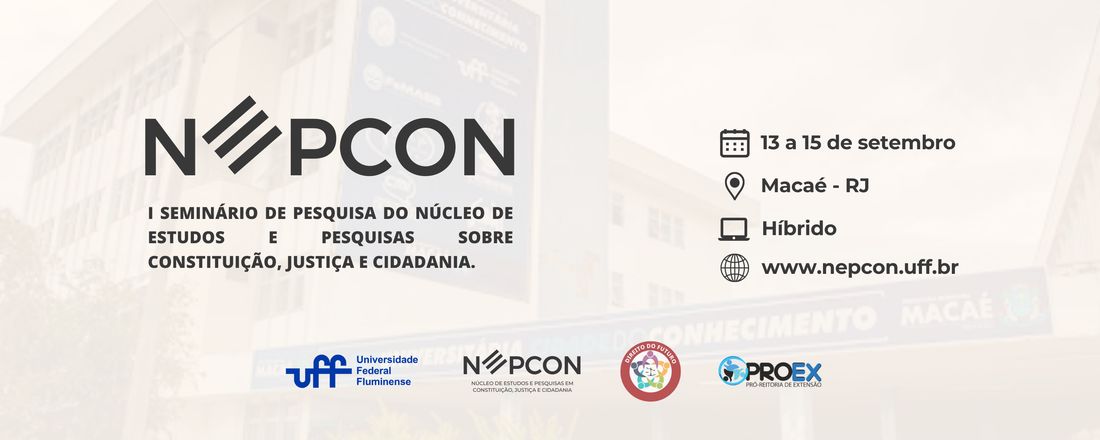 I Seminário de Pesquisa do Núcleo de Estudos e Pesquisas em Constituição, Justiça e Cidadania - NEPCON