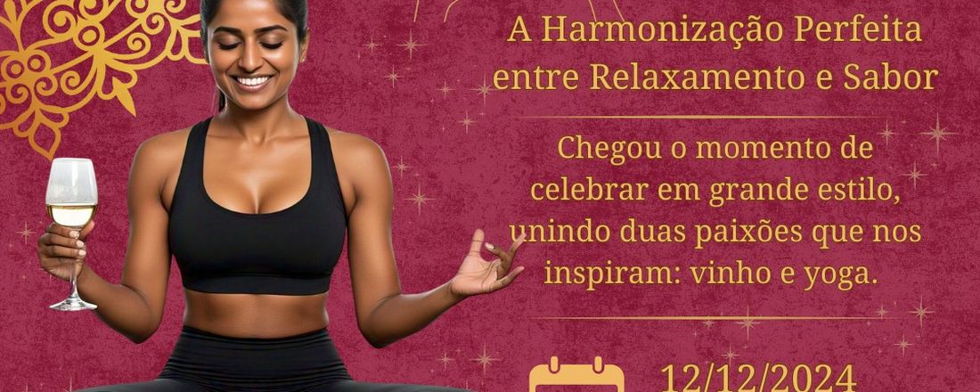 1º WINE YOGA - A Harmonização Perfeita entre Relaxamento e Sabor.