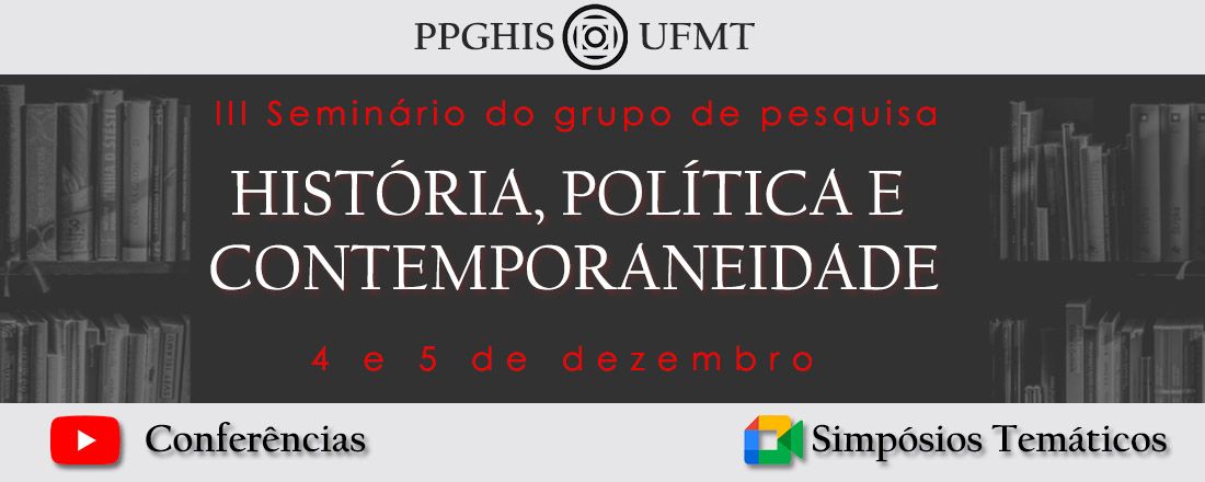 III SEMINÁRIO DO GRUPO DE PESQUISA HISTÓRIA, POLÍTICA E CONTEMPORANEIDADE