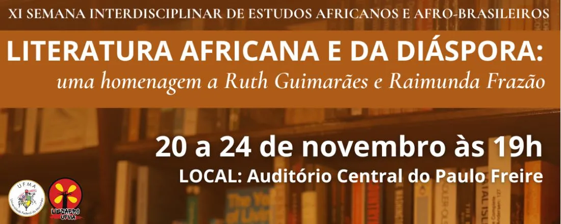 XI SEMANA INTERDISCIPLINAR DE ESTUDOS AFRICANOS E AFRO-BRASILEIROS LITERATURA AFRICANA E DA DIÁSPORA