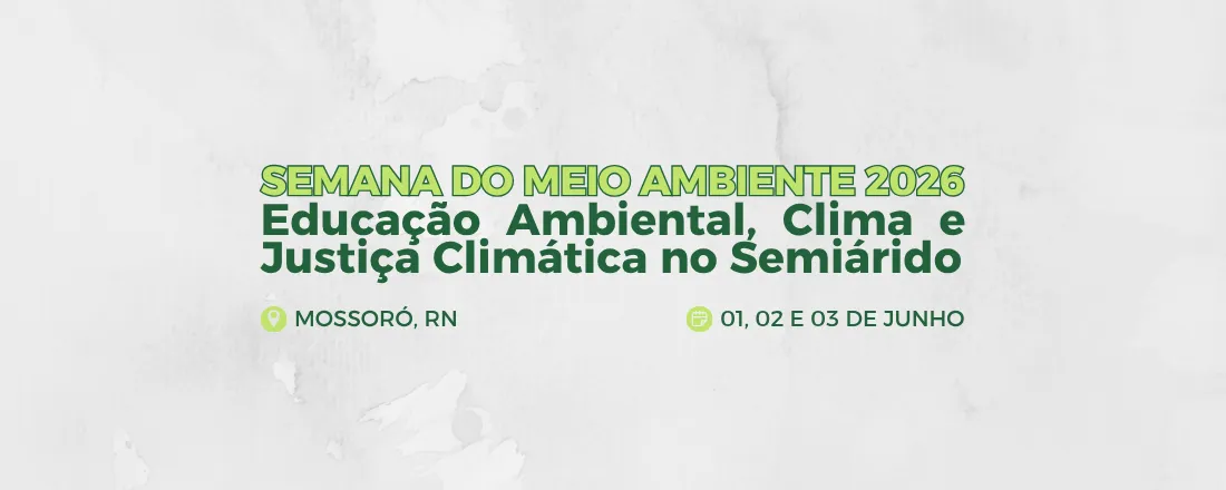 Semana do Meio Ambiente 2026: Educação Ambiental, Clima e Justiça Climática no Semiárido