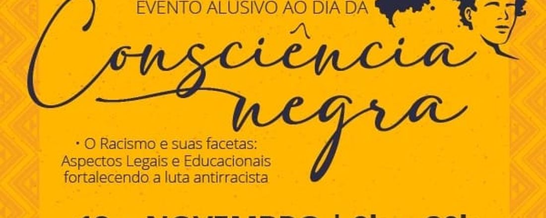 Dia da Consciência Negra- O RACISMO E SUAS FACETAS: ASPECTOS LEGAIS E  EDUCACIONAIS FORTALECENDO A LUTA ANTIRRACISTA.