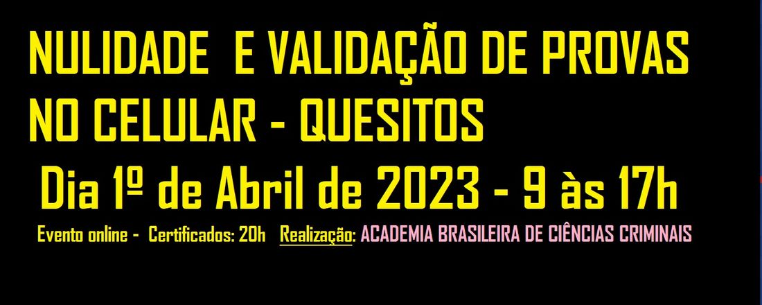 NULIDADE  E VALIDAÇÃO DE PROVAS NO CELULAR - QUESITOS