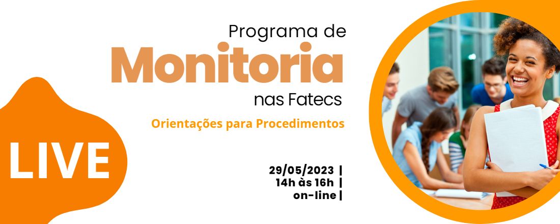 Live de Orientações para Procedimentos para o Programa de Monitoria nas Fatecs